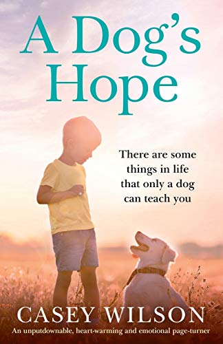 Beispielbild fr A Dogs Hope: An unputdownable, heartwarming and emotional page turner zum Verkauf von Books-FYI, Inc.