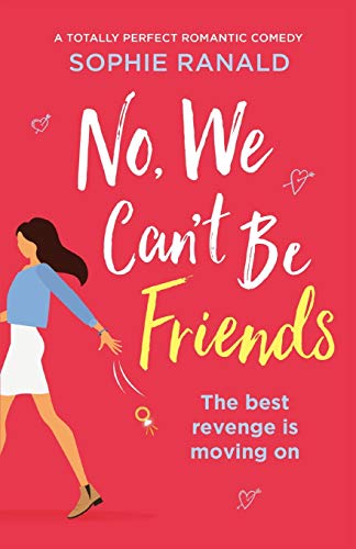 Stock image for No, We Can't Be Friends: A totally perfect romantic comedy for sale by HPB-Emerald