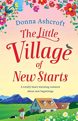 Stock image for The Little Village of New Starts: A totally heartwarming romance about new beginnings for sale by AwesomeBooks
