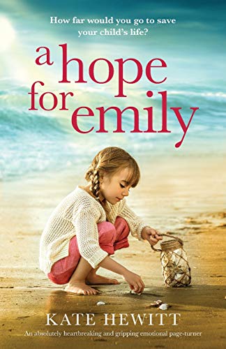 Beispielbild fr A Hope For Emily: An absolutely heartbreaking and gripping emotional page turner (Powerful emotional novels about impossible choices by Kate Hewitt) zum Verkauf von Goodwill of Colorado