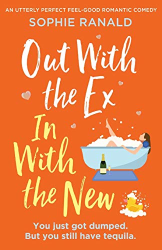 Stock image for Out with the Ex, In with the New: An utterly perfect feel good romantic comedy for sale by HPB Inc.