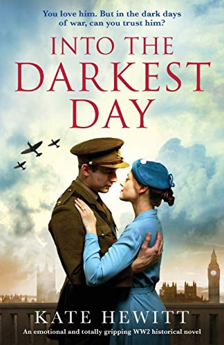 Beispielbild fr Into the Darkest Day: An emotional and totally gripping WW2 historical novel (Totally heartbreaking WW2 novels by Kate Hewitt) zum Verkauf von Wonder Book