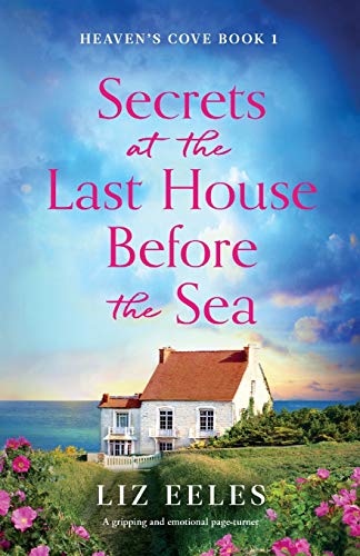 9781838887438: Secrets at the Last House Before the Sea: A gripping and emotional page-turner: 1 (Heaven's Cove)