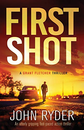 Beispielbild fr First Shot: An utterly gripping fast-paced action thriller (A Grant Fletcher Thriller) zum Verkauf von HPB-Diamond