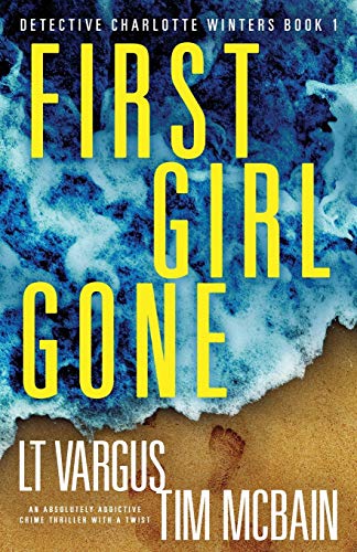 Imagen de archivo de First Girl Gone: An absolutely addictive crime thriller with a twist (Detective Charlotte Winters) a la venta por SecondSale