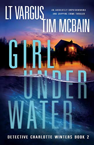 Beispielbild fr Girl Under Water: An absolutely unputdownable and gripping crime thriller (Detective Charlotte Winters) zum Verkauf von Half Price Books Inc.