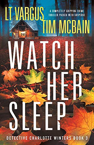 Beispielbild fr Watch Her Sleep: A completely gripping crime thriller packed with suspense (Detective Charlotte Winters) zum Verkauf von SecondSale