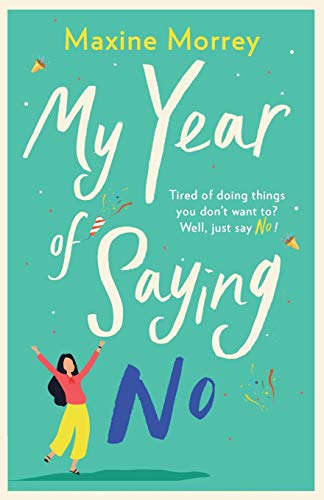 Stock image for My Year of Saying No: A laugh-out-loud, feel-good romantic comedy for sale by Goldstone Books