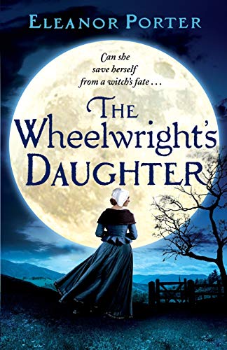 Imagen de archivo de The Wheelwright's Daughter: A historical tale of witchcraft, love and superstition a la venta por WorldofBooks