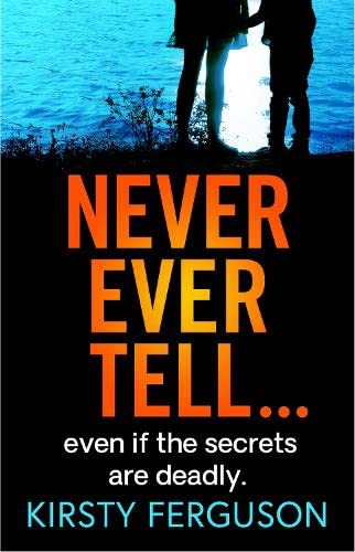 Stock image for Never Ever Tell: An unforgettable page-turner that you won't be able to put down for sale by WorldofBooks