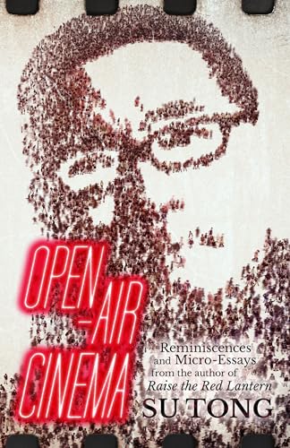 Beispielbild fr Open-Air Cinema: Reminiscences and Micro-Essays from the author of Raise the Red Lantern zum Verkauf von AwesomeBooks