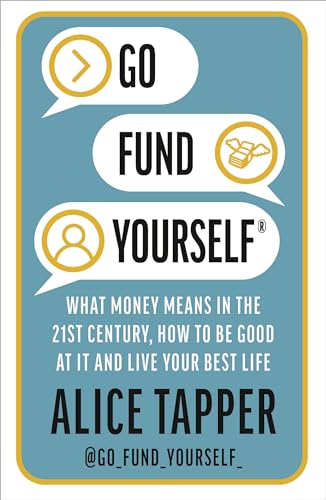 9781838931100: Go Fund Yourself: What Money Means in the 21st Century, How to be Good at it and Live Your Best Life