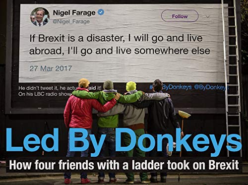 Beispielbild fr Led by Donkeys: How Four Friends With a Ladder Took on Brexit zum Verkauf von Ammareal