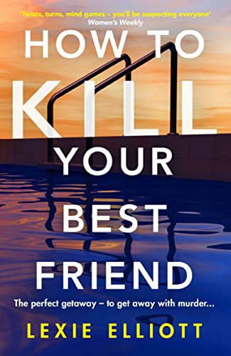 Beispielbild fr How to Kill Your Best Friend: The breathtakingly twisty 2022 Richard and Judy Book Club pick zum Verkauf von WorldofBooks