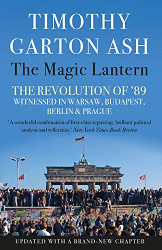 Beispielbild fr The Magic Lantern: The Revolution of '89 Witnessed in Warsaw, Budapest, Berlin and Prague zum Verkauf von Monster Bookshop