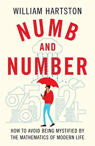 Stock image for Numb and Number: How to Avoid Being Mystified by the Mathematics of Modern Life for sale by SecondSale