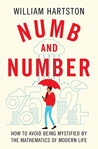 9781838950842: Numb and Number: How to Avoid Being Mystified by the Mathematics of Modern Life