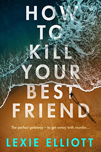 Imagen de archivo de How to Kill Your Best Friend a la venta por WorldofBooks