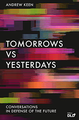 Beispielbild fr Tomorrows Versus Yesterdays: Conversations in Defense of the Future zum Verkauf von WorldofBooks