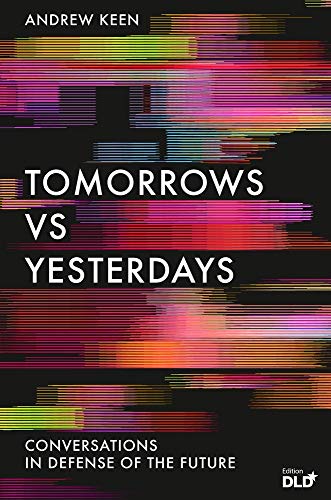 Stock image for Tomorrows Versus Yesterdays: Conversations in Defense of the Future for sale by WorldofBooks