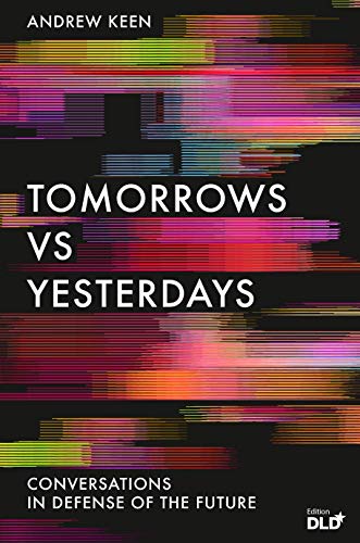 Stock image for Tomorrows Versus Yesterdays: Conversations in Defense of the Future for sale by WorldofBooks