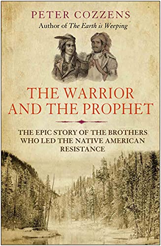 Beispielbild fr The Warrior and the Prophet: The Epic Story of the Brothers Who Led the Native American Resistance zum Verkauf von WorldofBooks