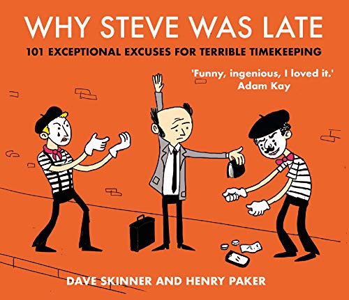 Beispielbild fr Why Steve Was Late: 101 Exceptional Excuses for Terrible Timekeeping zum Verkauf von Books Unplugged