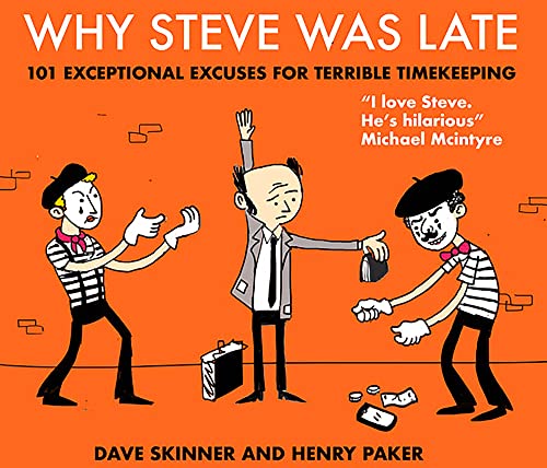 9781838951610: Why Steve Was Late: 101 Exceptional Excuses for Terrible Timekeeping