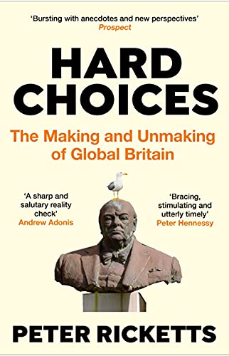 Stock image for Hard Choices: The Making and Unmaking of Global Britain for sale by WorldofBooks