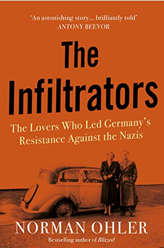 9781838952112: The Infiltrators: The Lovers Who Led Germany's Resistance Against the s