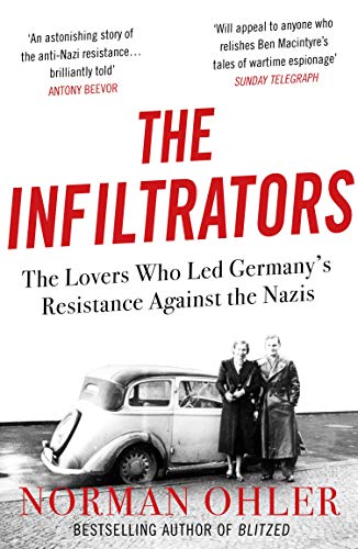 Stock image for The Infiltrators: The Lovers Who Led Germany's Resistance Against the s for sale by SecondSale