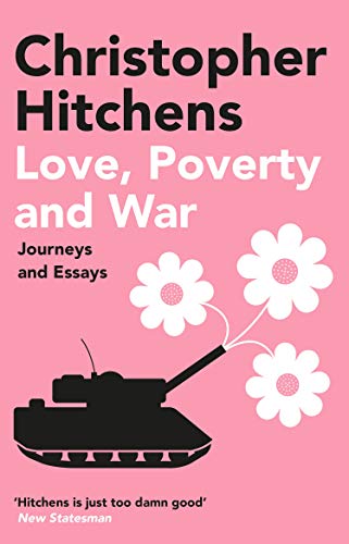 9781838952341: Love, Poverty and War: Journeys and Essays