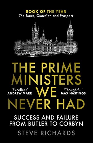 Beispielbild fr The Prime Ministers We Never Had: Success and Failure from Butler to Corbyn zum Verkauf von WorldofBooks