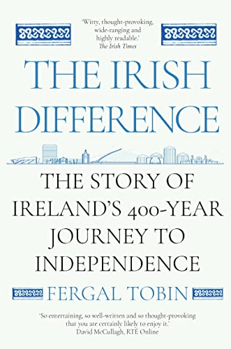 Beispielbild fr The Irish Difference: The Story of Ireland's 400-Year Journey to Independence zum Verkauf von HPB-Emerald