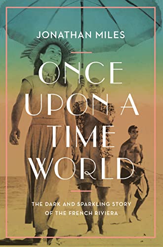 9781838953416: Once Upon a Time World: The Dark and Sparkling Story of the French Riviera