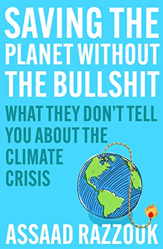 9781838954628: Saving the Planet Without the Bullsh*t: What They Don’t Tell You About the Climate Crisis