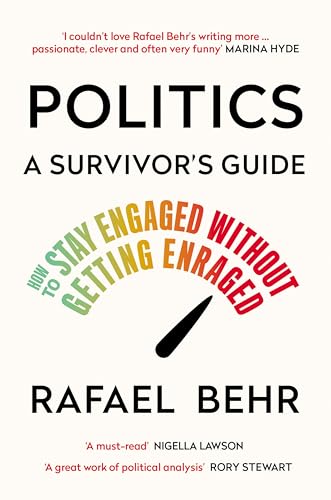 Beispielbild fr Politics: A Survivor  s Guide: How to Stay Engaged without Getting Enraged zum Verkauf von WorldofBooks