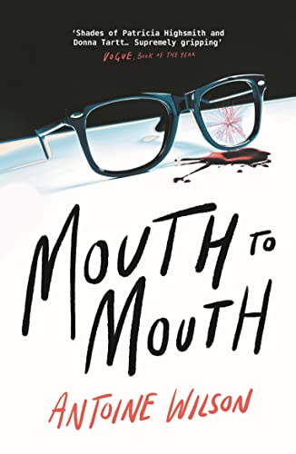 Imagen de archivo de Mouth to Mouth: Gripping. Shades of Patricia Highsmith and Donna Tartt Vogue a la venta por WorldofBooks