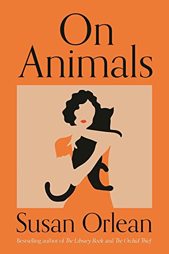9781838955465: On Animals: Susan Orlean
