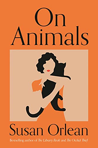 Stock image for On Animals: Susan Orlean for sale by WorldofBooks