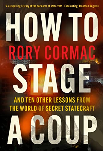 Stock image for How to Stage a Coup: And Ten Other Lessons from the World of Secret Statecraft for sale by WorldofBooks