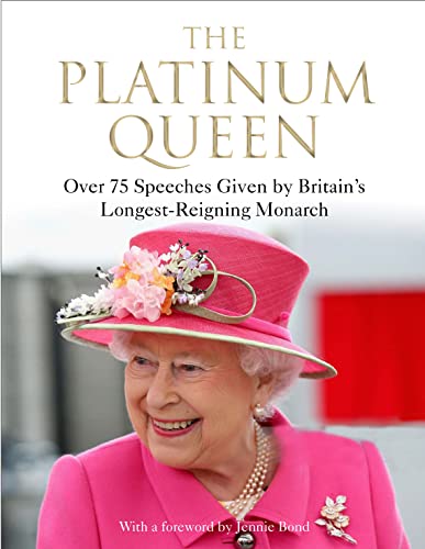 Imagen de archivo de The Platinum Queen: Over 75 Speeches Given by Britain's Longest-Reigning Monarch a la venta por Your Online Bookstore