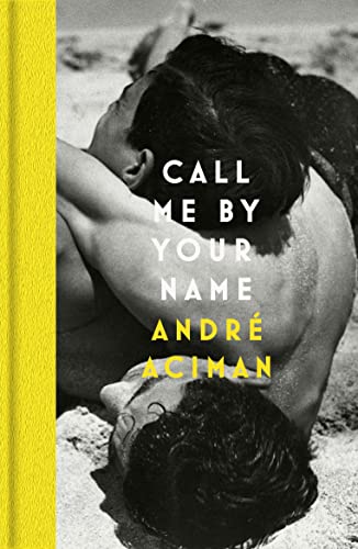 Beispielbild fr Call Me By Your Name: Andr Aciman (Call Me By Your Name, 1) zum Verkauf von WorldofBooks