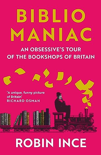Stock image for Bibliomaniac: An Obsessive's Tour of the Bookshops of Britain for sale by WorldofBooks