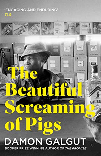 Beispielbild fr The Beautiful Screaming of Pigs: Author of the 2021 Booker Prize-winning novel THE PROMISE zum Verkauf von THE SAINT BOOKSTORE
