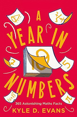 Beispielbild fr A Year in Numbers: 365 Astonishing Maths Facts (Kyle D. Evans - maths gift books) zum Verkauf von WorldofBooks