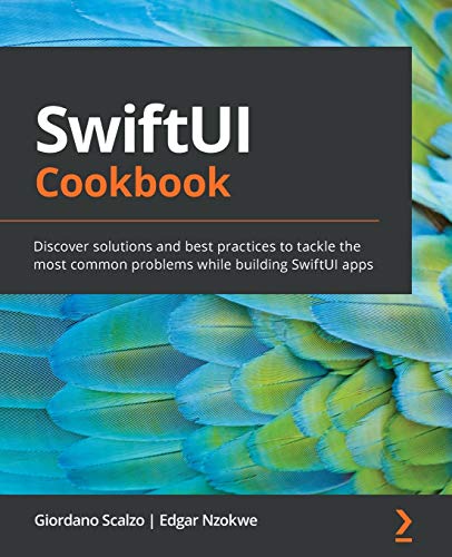 Stock image for SwiftUI Cookbook: Discover solutions and best practices to tackle the most common problems while building SwiftUI apps for sale by HPB-Red