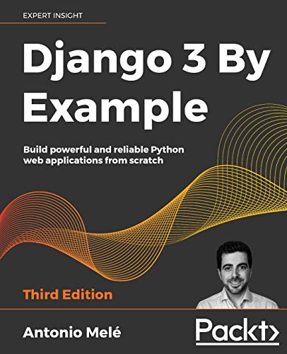 Beispielbild fr Django 3 By Example: Build powerful and reliable Python web applications from scratch, 3rd Edition zum Verkauf von medimops