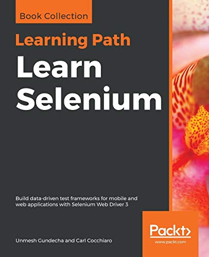 Stock image for Learn Selenium: Build data-driven test frameworks for mobile and web applications with Selenium Web Driver 3 for sale by Chiron Media