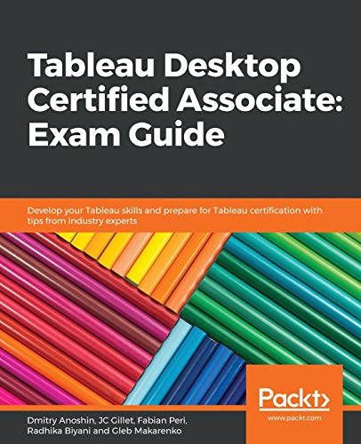 Imagen de archivo de Tableau Desktop Certified Associate: Exam Guide: Develop your Tableau skills and prepare for Tableau certification with tips from industry experts a la venta por HPB-Red